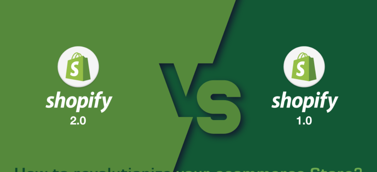 The Benefits of Shopify 2.0 Over Shopify 1.0